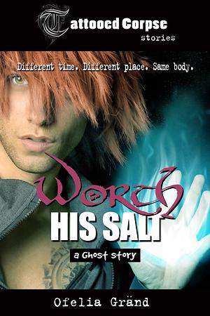 Worth His Salt by Ofelia Gränd