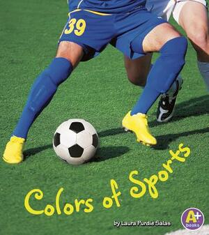 Colors of Sports by Laura Purdie Salas