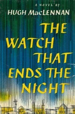 The Watch that Ends the Night by Hugh MacLennan