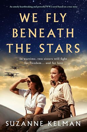 We Fly Beneath The Stars by Suzanne Kelman