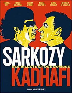 Sarkozy-Kadhafi : Des billets et des bombes by Collectif, Michel Despratx, Fabrice Arfi, Benoît Collombat