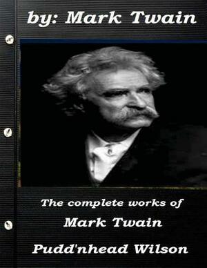 The complete works of Mark Twain Pudd'nhead Wilson by Mark Twain