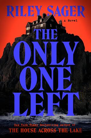 The Only One Left: A Novel by Riley Sager