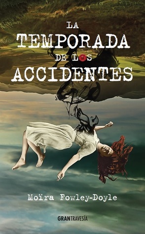 La temporada de los accidentes by Moïra Fowley-Doyle