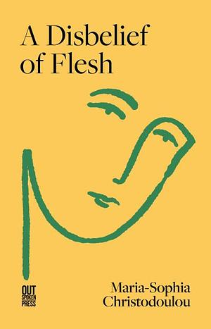 A Disbelief of Flesh by Maria-Sophia Christodoulou