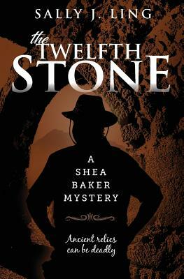 The Twelfth Stone: A Shea Baker Mystery by Sally J. Ling