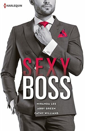 Sexy Boss by Cathy Williams, Miranda Lee, Abby Green