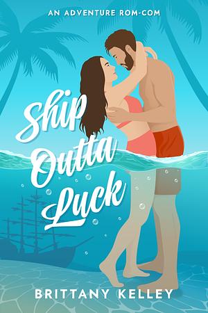 Ship Outta Luck by Brittany Kelley