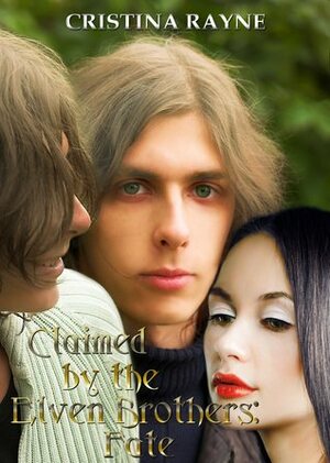 Claimed by the Elven Brothers: Fate (An Elven King Novella, #2) by Cristina Rayne