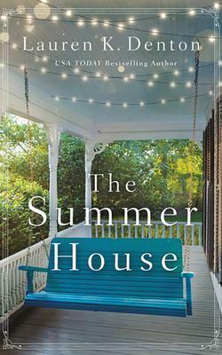 The Summer House by Lauren K. Denton