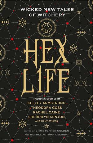 Hex Life: Wicked New Tales of Witchery by Christopher Golden, Rachel Autumn Deering