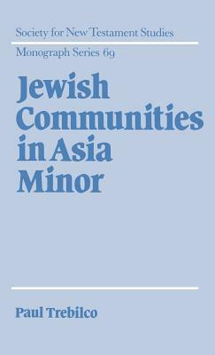 Jewish Communities in Asia Minor by Paul R. Trebilco