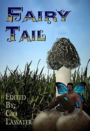 Fairy Tail by Sita Bethel, Max Header, Jaap Boekestein, Stephanie Loss, V. Hummingbird, K. Lawrence, Gio Lassater, J.C. Quinn