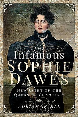 The Infamous Sophie Dawes: New Light on the Queen of Chantilly by Adrian Searle