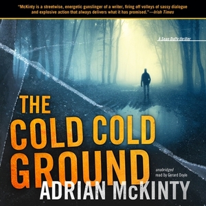 The Cold Cold Ground by Adrian McKinty