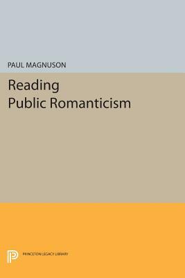 Reading Public Romanticism by Paul Magnuson