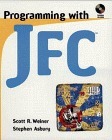 Programming With Jfc by Stephen Asbury, Scott R. Weiner