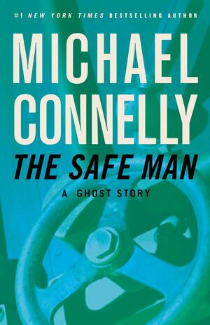 The Safe Man: A Ghost Story by Michael Connelly