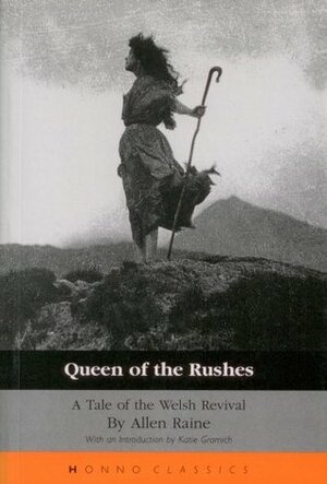 Queen of the Rushes by Allen Raine, Katie Gramich