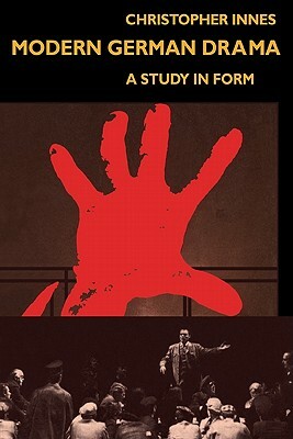 Modern German Drama: A Study in Form by C. D. Innes