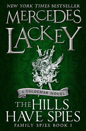 The Hills Have Spies: Family Spies Book I by Mercedes Lackey