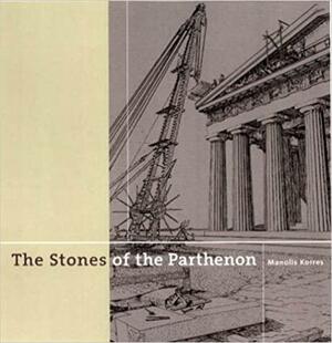 The Stones of the Parthenon by Manolis Korres
