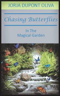 Chasing Butterflies in the Magical Garden by Jorja DuPont Oliva