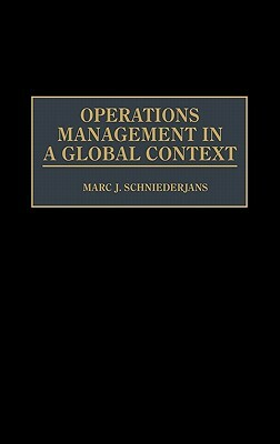 Operations Management in a Global Context by Marc J. Schniederjans