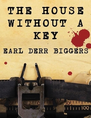 The House Without a Key (Annotated) by Earl Derr Biggers