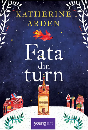 Fata din turn by Katherine Arden