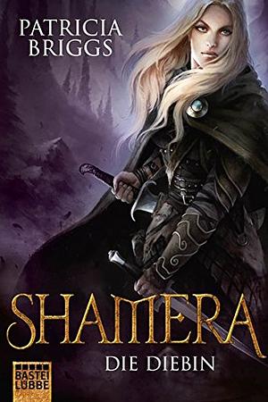 Shamera - Die Diebin by Patricia Briggs