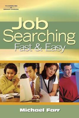 Job Searching Fast and Easy by J. Michael Farr