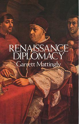 Renaissance Diplomacy by Garrett Mattingly