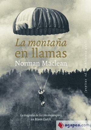 La montaña en llamas: La tragedia de los smokejumpers en Mann Gulch by Norman Maclean