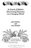 In Search of Balance: Discovering Harmony in a Changing World by John Robbins, Ann Mortifee