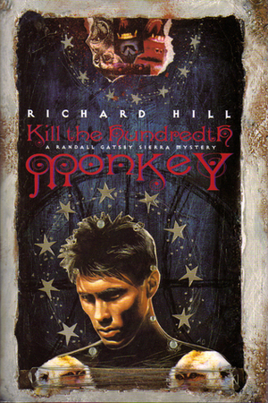 Kill the Hundredth Monkey: A Randall Gatsby Sierra Mystery by Richard Hill
