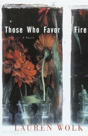 Those Who Favor Fire by Lauren Wolk