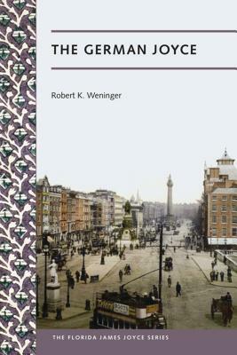 The German Joyce by Robert Weninger
