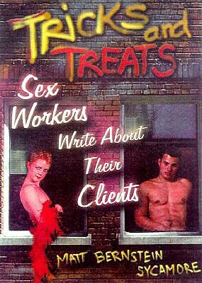 Tricks and Treats: Sex Workers Write about Their Clients by Mattilda Bernstein Sycamore