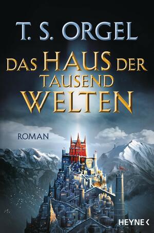 Das Haus der tausend Welten by T.S. Orgel