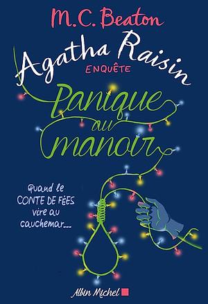 Agatha Raisin enquête 10 - Panique au manoir: Quand le conte de fées vire au cauchemar... by M.C. Beaton
