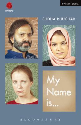 My Name Is . . . by Sudha Bhuchar