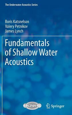 Fundamentals of Shallow Water Acoustics by Valery Petnikov, James Lynch, Boris Katsnelson