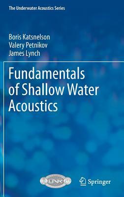 Fundamentals of Shallow Water Acoustics by Boris Katsnelson, Valery Petnikov, James Lynch