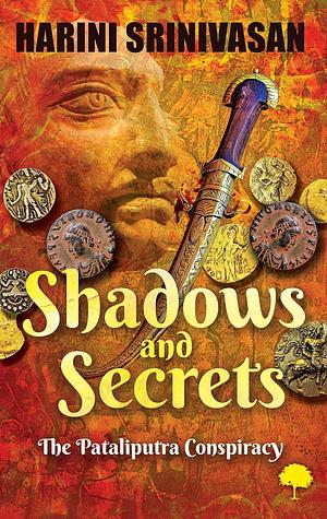 Shadows and Secrets: The Pataliputra Conspiracy by Harini Srinivasan, Harini Srinivasan