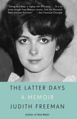 The Latter Days: A Memoir by Judith Freeman