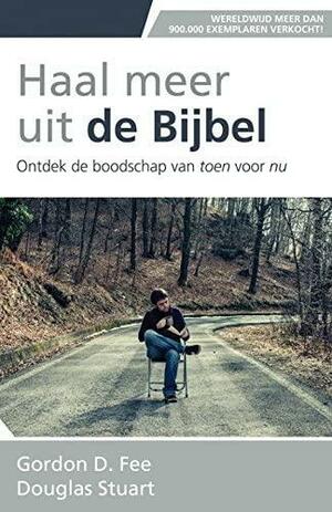 Haal meer uit de Bijbel by Gordon D. Fee, Douglas K. Stuart