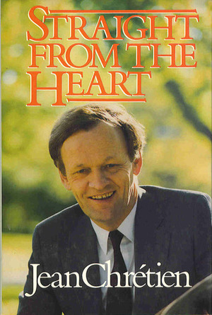 Straight From The Heart by Jean Chrétien