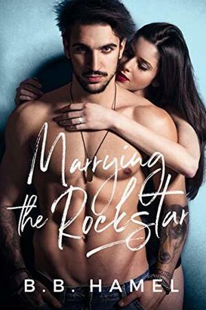 Marrying the Rock Star by B.B. Hamel