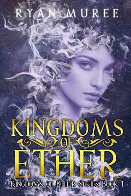 Kingdoms of Ether by Ryan Muree